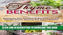 Best Seller Thyme Benefits: Discover the Amazing Benefits of the Magic Plant Thyme for your Health