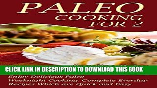Best Seller Paleo Cooking For 2: Enjoy Delicious Paleo Weeknight Cooking. Complete Everyday