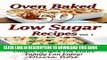Ebook Low Sugar Oven Baked Recipes Vol 1 -  A Delicious Collection of 50 Unique Recipes the Entire