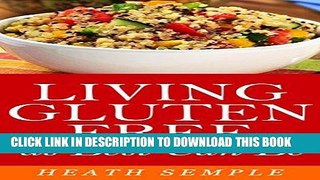 Ebook Living Gluten Free as Best Can Be (Start a Gluten Free Diet! Living with Gluten