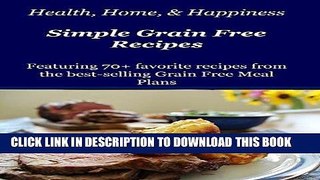 Best Seller Health Home   Happiness  Favorite Simple Grain Free Recipes: Best recipes from the