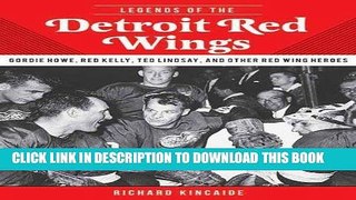 [Ebook] Legends of the Detroit Red Wings: Gordie Howe, Alex Delvecchio, Ted Lindsay, and Other Red