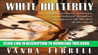 [PDF] White Butterfly: While parents minister, a beloved daughter disappears off the face of the