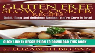 Ebook Gluten Free Slowcooker Recipes:: Easy And Delicious Recipes You re Sure To Love! Free Read