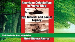 Big Deals  American Colonialism in Puerto Rico: The Judicial and Social Legacy  Full Ebooks Most