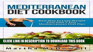 Ebook Mediterranean Diet Cookbook: Best Way to Lose Weight Fast with Mediterranean Diet Plan,