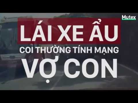 Lái xe ẩu coi thường tính mạng vợ con , hãy lái xe an toàn , nhanh vài giây chậm một đời.