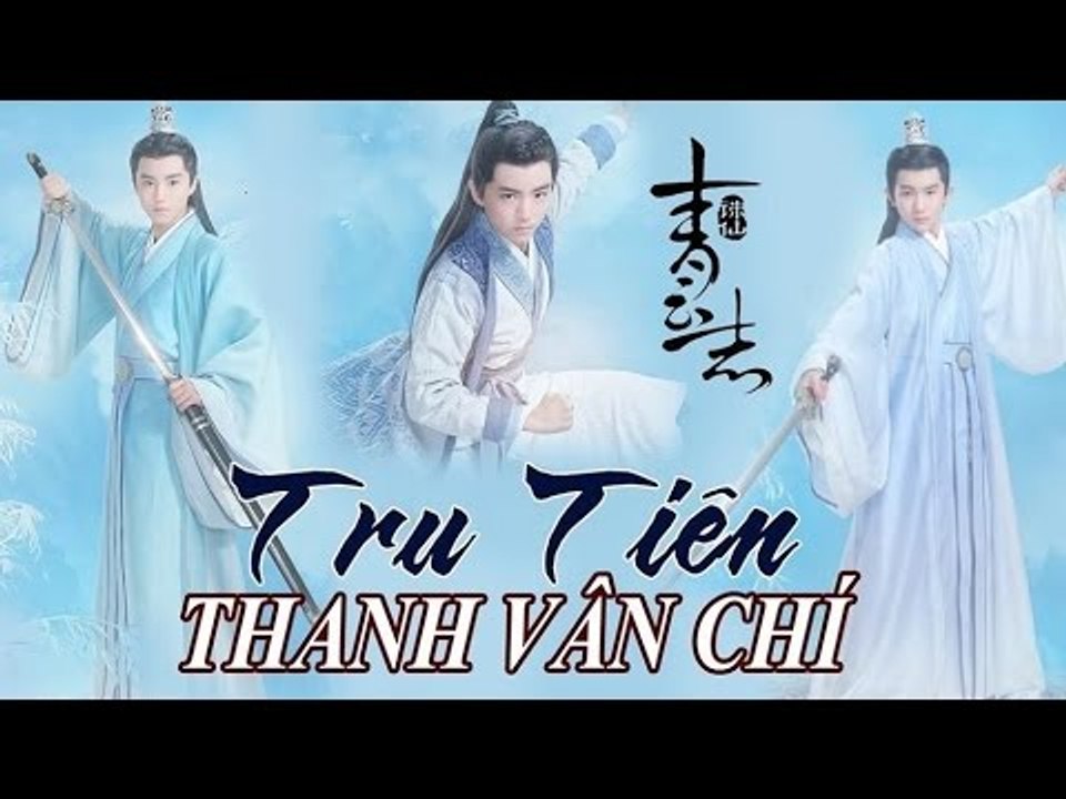 Tru Tiên Thanh Vân Chí Tập 11 : [ Anh Hùng Hữu Lộ ] Lý Dịch Phong,Dương Tử, Triệu Lệ Dĩnh