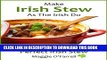 Best Seller MAKE IRISH STEW AS THE IRISH DO - Simple StepsTo Perfect Irish Stew Every Time Free Read