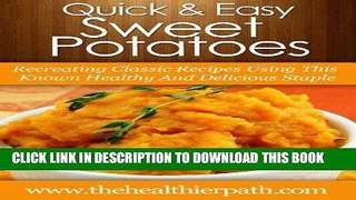 Best Seller Sweet Potato Recipes: Recreating Classic Recipes Using This Known Healthy and
