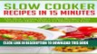 Ebook Slow Cooker Recipes In 15 Minutes: The Best Tasting Slow Cooker Recipes That You Can Make