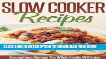 Ebook Slow Cooker Recipes: Simple And Delicious Crockpot Recipes For Busy Families. Free Read