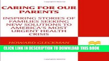 Ebook Caring for Our Parents: Inspiring Stories of Families Seeking New Solutions to America s