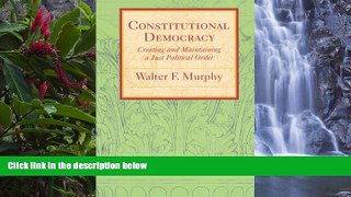 Deals in Books  Constitutional Democracy: Creating and Maintaining a Just Political Order (The