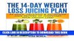 [PDF] The 14-Day Weight Loss Juicing Plan: 21 Quick, Delicious   Nutritious Juice Recipes To