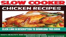 Best Seller Slow Cooker Chicken Recipes: Easy, Healthy And Delicious Chicken Recipes For Your Slow