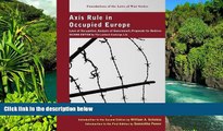 Must Have  Axis Rule in Occupied Europe: Laws of Occupation, Analysis of Government, Proposals for