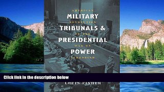 Must Have  Military Tribunals   Presidential Power: American Revolution to the War on Terrorism