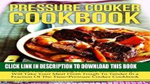 Best Seller Pressure Cooker Cookbook: No Time To Slow Cook? 45 Easy And Rewarding Pressure Cooker