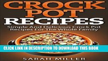 Ebook Crock Pot Recipes: Simple and Delicious Crock Pot Recipes for the Whole Family (Crockpot
