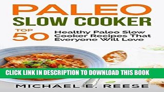 Ebook Paleo Slow Cooker: Top 50 Healthy Paleo Slow Cooker Recipes That Everyone Will Love Free