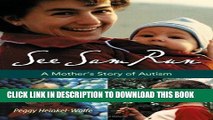 Ebook See Sam Run: A Motherâ€™s Story of Autism (Mayborn Literary Nonfiction Series) Free Read