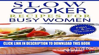 Ebook 30 Delicious Fish   Vegetables Recipes for Slow Cooker Appliance - Low Fat: Slow Cooker