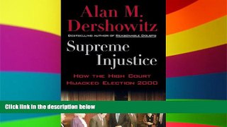 READ FULL  Supreme Injustice: How the High Court Hijacked Election 2000  READ Ebook Full Ebook