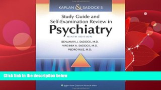 For you Kaplan   Sadock s Study Guide and Self-Examination Review in Psychiatry (STUDY GUIDE/SELF