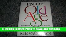 Best Seller Enjoy Old Age: A Program of Self-Management Free Read