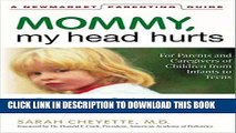 Ebook Mommy, My Head Hurts: A Doctor s Guide to Your Child s Headache Free Read