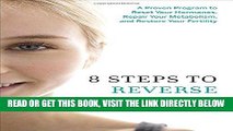 [EBOOK] DOWNLOAD 8 Steps to Reverse Your PCOS: A Proven Program to Reset Your Hormones, Repair