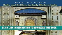 [Free Read] Making Space Sufis and Settlers in Early Modern India Free Download