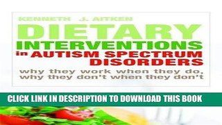 Best Seller Dietary Interventions in Autism Spectrum Disorders: Why They Work When They Do, Why