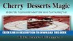 Best Seller Cherry Desserts Magic: 30 favorite dessert recipes featuring sweet and sour cherries