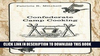 Ebook Confederate Camp Cooking Free Read