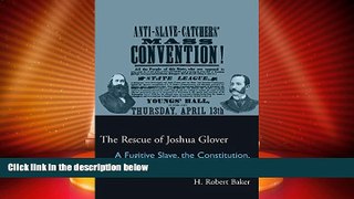 Big Deals  The Rescue of Joshua Glover: A Fugitive Slave, the Constitution, and the Coming of the