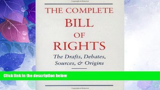 Big Deals  The Complete Bill of Rights: The Drafts, Debates, Sources, and Origins  Best Seller