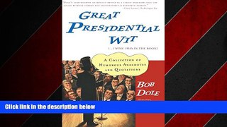 READ book  Great Presidential Wit (...I Wish I Was in the Book): A Collection of Humorous