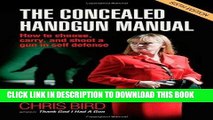 [Free Read] The Concealed Handgun Manual: How to Choose, Carry, and Shoot a Gun in Self Defense