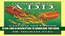 Best Seller Generation A.D.D.: Natural Solutions for Breaking the Prescription Addictions Free