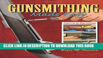 Read Now Gunsmithing Made Easy: Projects for the Home Gunsmith Download Book