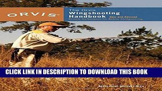 Read Now Orvis Wingshooting Handbook, Fully Revised and Updated: Proven Techniques For Better