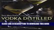 [PDF] Vodka Distilled: The Modern Mixologist on Vodka and Vodka Cocktails Popular Online