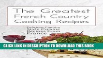 Best Seller The Greatest French Country Cooking Recipes: Delicious Country Style Cuisine Recipes