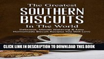 Best Seller The Greatest Southern Biscuits In The World: Delicious, Mouth Watering   Easy Homemade