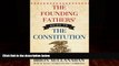 Big Deals  The Founding Fathers  Guide to the Constitution  Full Ebooks Most Wanted
