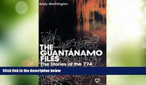 Big Deals  The Guantanamo Files: The Stories of the 774 Detainees in America s Illegal Prison