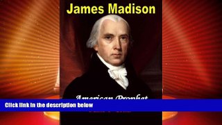 Big Deals  James Madison American Prophet  Best Seller Books Most Wanted