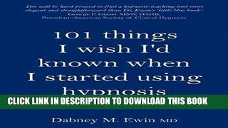 Ebook 101 Things I Wish I d Known When I Started Using Hypnosis Free Read